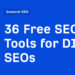 36 Free SEO Tools for DIY SEOs
