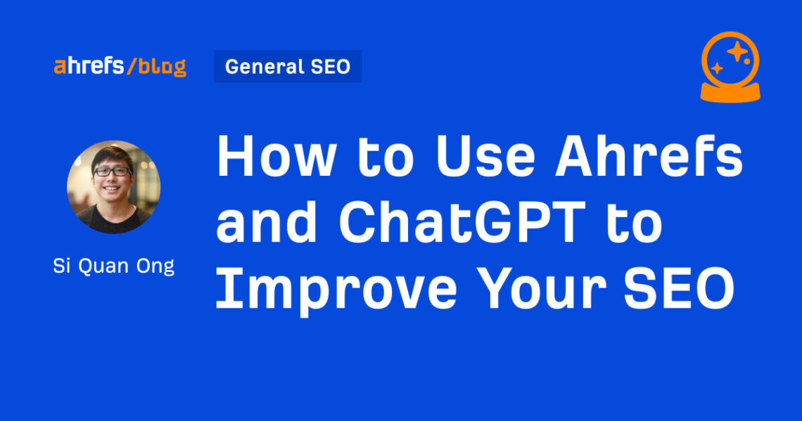 چگونه از Ahrefs و ChatGPT برای بهبود سئوی خود استفاده کنید