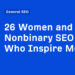 26 Women and Nonbinary SEO Pros Who Inspire Me