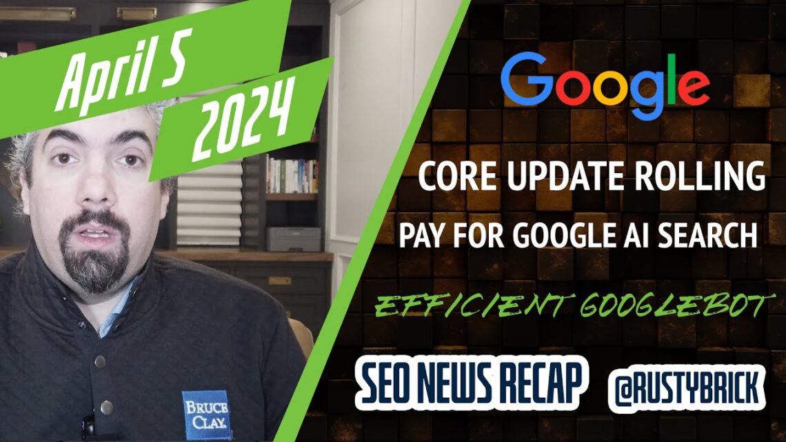 Google Core به‌روزرسانی در ماه مارس، Googlebot کمتر می‌خزد، هزینه هوش مصنوعی جستجوی Google و موارد دیگر را پرداخت می‌کند