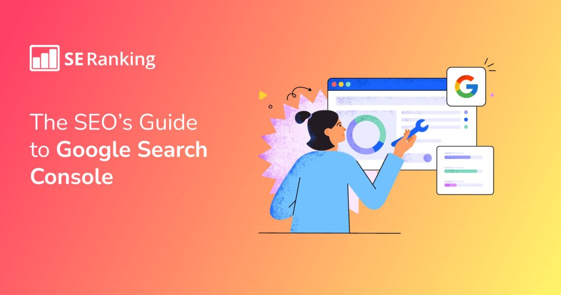 How to Use Google Search Console: An In-Depth Guide (2024)