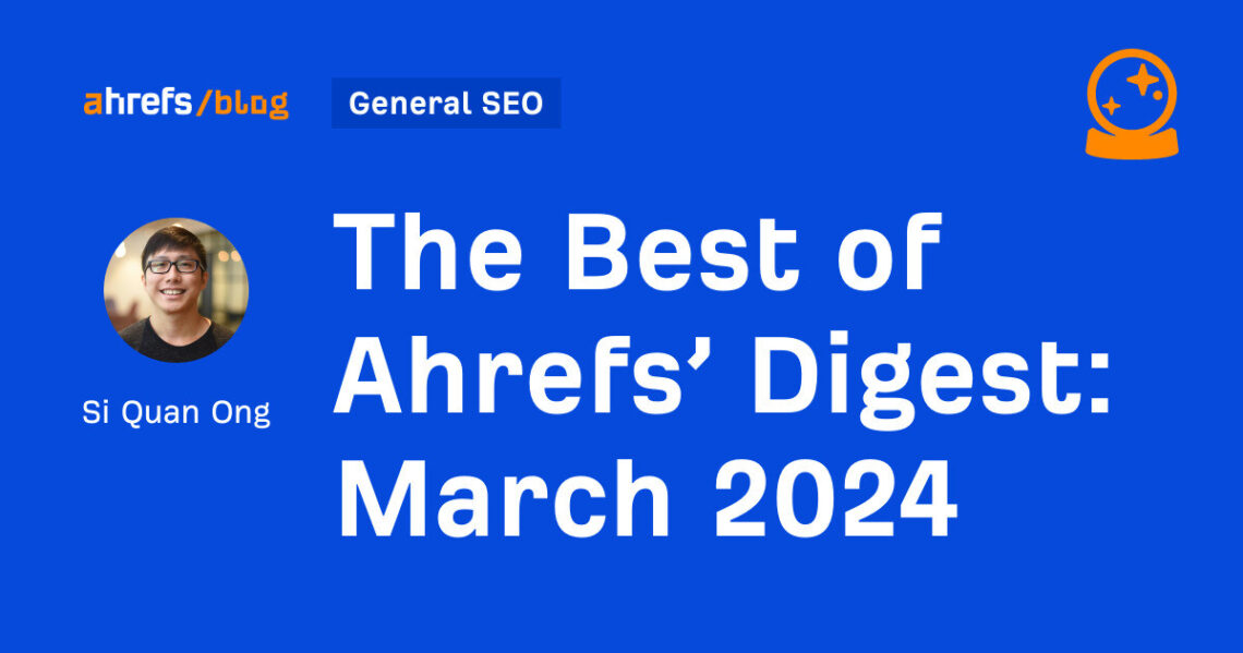 بهترین های Ahrefs Digest: مارس 2024