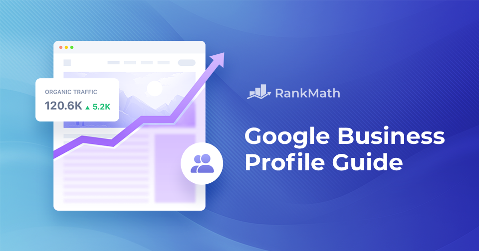 Google Business Profile: Ultimate Guide to List Your Business