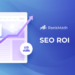 SEO ROI 101: Everything You Need to Know to Succeed