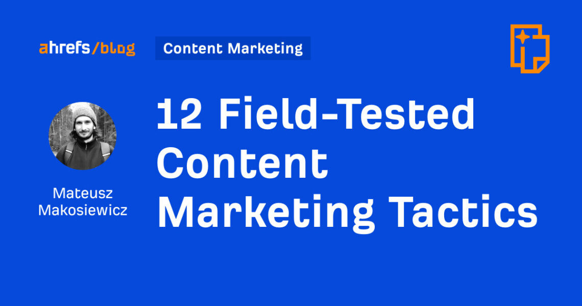 12 Field-Tested Content Marketing Tactics